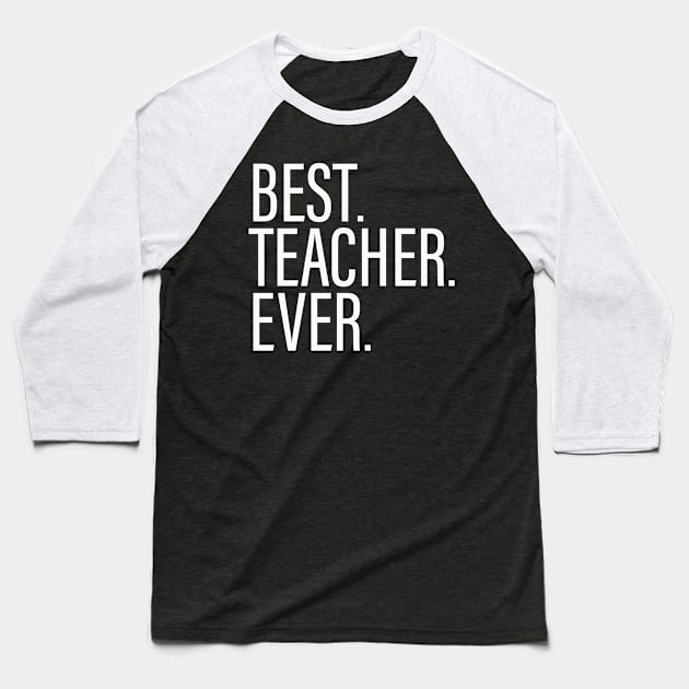 Best Teacher Ever Black Baseball T-Shirt by BijStore